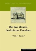 Die Stadtbücher Dresdens (1404-1535) und Altdresdens (1412-1528) / Die drei ältesten Stadtbücher Dresdens (1404-1476) / Die Stadtbücher Dresdens (1404-1535) und Altdresdens (1412-1528) BD 1