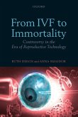 From IVF to Immortality