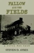 Fallow Are the Fields - Ayres, Steven D.