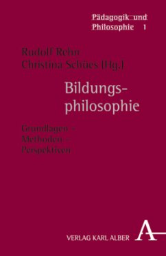 Bildungsphilosophie - Rehn, Rudolf / Schües, Christina (Hrsg.). Mit Beiträgen von Friesen, Hans / Hiltmann, Gabrielle / Hossenfelder, Malte et al.