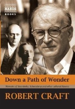 Down a Path of Wonder: Memoirs of Stravinsky, Schoenberg and Other Cultural Figures - Craft, Robert