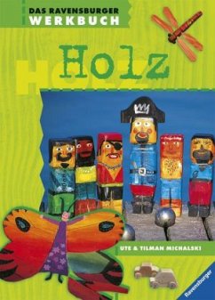 Das Ravensburger Werkbuch Holz - Michalski, Ute; Michalski, Tilman