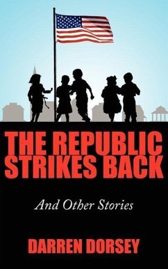 The Republic Strikes Back: And Other Stories - Dorsey, Darren