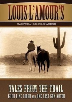 Tales from the Trail: Grub Line Rider and One Last Gun Notch - L'Amour, Louis