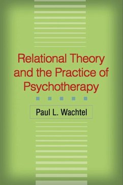 Relational Theory and the Practice of Psychotherapy - Wachtel, Paul L