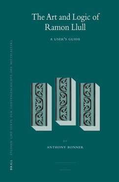 The Art and Logic of Ramon Llull - Bonner, Anthony