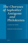 The Choruses of Sophokles' Antigone and Philoktetes: Dance of Words