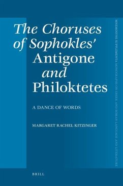 The Choruses of Sophokles' Antigone and Philoktetes - Kitzinger, Rachel