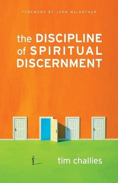 The Discipline of Spiritual Discernment - Challies, Tim