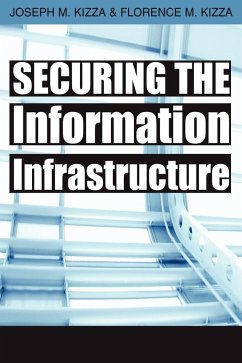 Securing the Information Infrastructure - Kizza, Florence M.; Kizza, Joseph M.