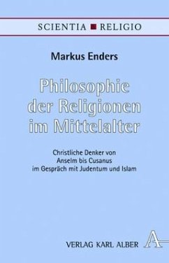 Philosophie der Religionen im Mittelalter - Enders, Markus