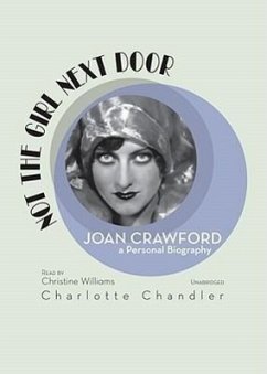 Not the Girl Next Door: Joan Crawford, a Personal Biography - Chandler, Charlotte
