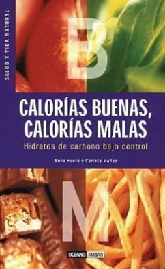 Calorias Buenas, Calorias Malas/ Good Calories, Bad Calories: Hidratos De Carbono Bajo Control/ Carbohydrates Under Control (Salud Y Vida Natural)
