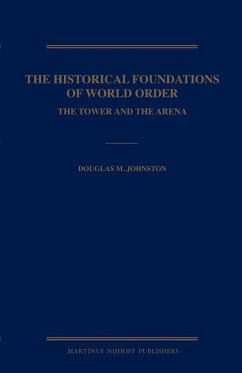 The Historical Foundations of World Order - Johnston, Douglas; Reisman, W Michael