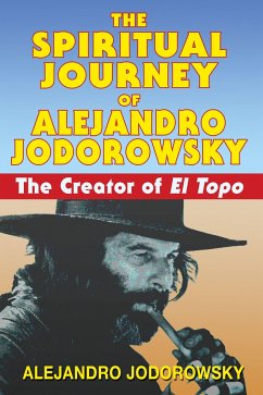 The Spiritual Journey of Alejandro Jodorowsky - Jodorowsky, Alejandro