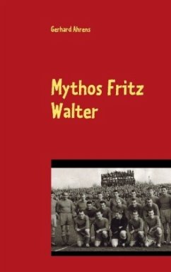 Mythos Fritz Walter - Ahrens, Gerhard
