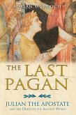 The Last Pagan: Julian the Apostate and the Death of the Ancient World