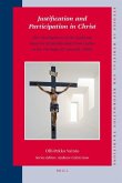 Justification and Participation in Christ: The Development of the Lutheran Doctrine of Justification from Luther to the Formula of Concord (1580)