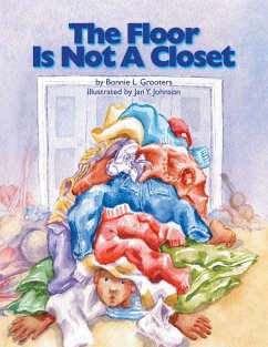 The Floor Is Not a Closet - Grooters, Bonnie L.