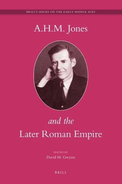 A.H.M. Jones and the Later Roman Empire - Gwynn, David