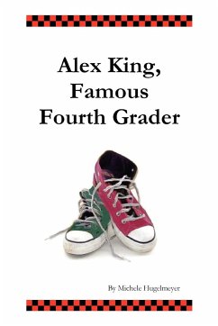 Alex King, Famous Fourth Grader - Hugelmeyer, Michele