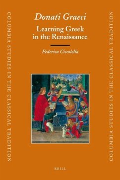 Donati Graeci: Learning Greek in the Renaissance - Ciccolella, Federica