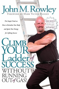 Climb Your Ladder of Success Without Running Out of Gas! - Rowley, John M