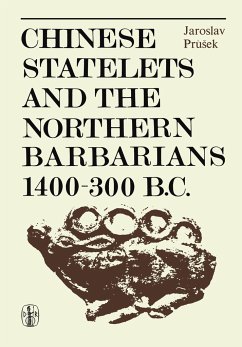 Chinese Statelets and the Northern Barbarians in the Period 1400-300 BC - Prusek, J.