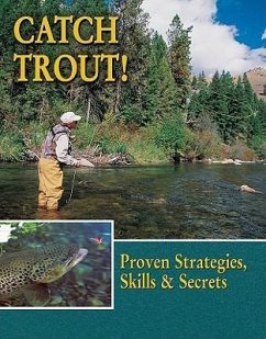 Catch Trout!: Proven Strategies, Skills & Secrets - Sternberg, Dick