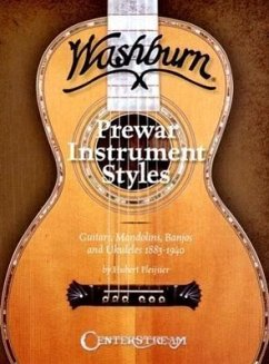 Washburn Prewar Instrument Styles: Guitars, Mandolins, Banjos and Ukuleles 1883-1940 - Pleijsier, Hubert