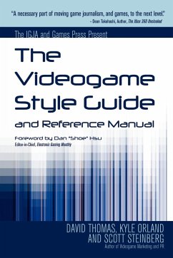 The Videogame Style Guide and Reference Manual - Orland, Kyle; Thomas, Dave; Steinberg, Scott