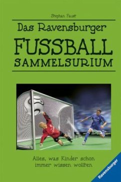 Das Ravensburger Fußball-Sammelsurium - Faust, Stephan