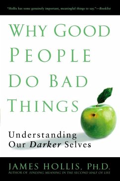 Why Good People Do Bad Things - Hollis, James (James Hollis)