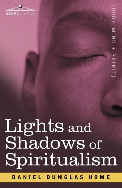 Lights and Shadows of Spiritualism - Home, Daniel Dunglas