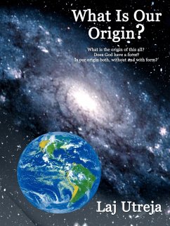 What Is Our Origin? - Utreja, Laj