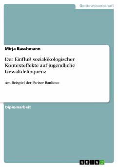 Der Einfluß sozialökologischer Kontexteffekte auf jugendliche Gewaltdelinquenz - Buschmann, Mirja