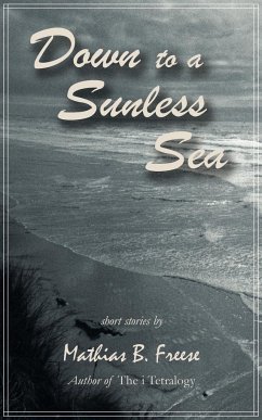 Down to a Sunless Sea - Freese, Mathias B.