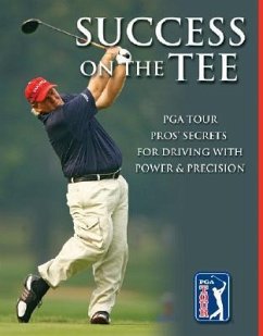 Success on the Tee: PGA Tour Pros' Secrets for Driving with Power & Precision - Hosid, Steve