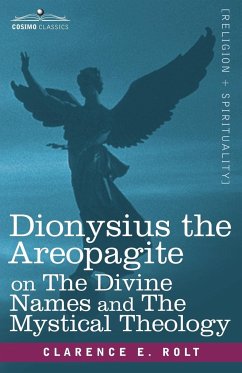 Dionysius the Areopagite on the Divine Names and the Mystical Theology - Rolt, Clarence E.