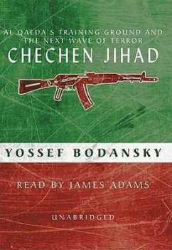 Chechen Jihad: Al Qaeda's Training Ground and the Next Wave of Terror - Bodansky, Yossef