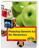 Photoshop Elements 6.0 - Der Meisterkurs