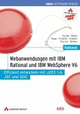 Webanwendungen mit IBM Rational und IBM WebSphere V6, m. DVD-ROM Webanwendungen mit IBM Rational und IBM WebSphere V6, m. DVD-ROM