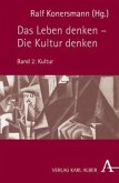 Das Leben denken - Die Kultur denken Bd.2