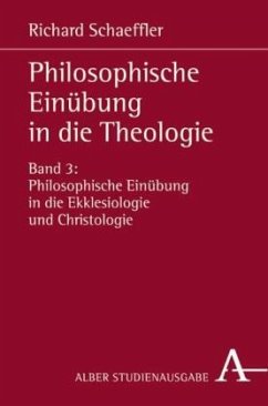 Scientia & Religio / Philosophische Einübung in die Theologie / Philosophische Einübung in die Theologie 3 - Schaeffler, Richard