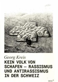 Kein Volk von Schafen - Rassismus und Antirassismus in der Schweiz - Kreis, Georg