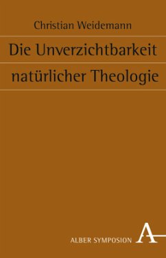 Cover Die Unverzichtbarkeit natürlicher Theologie