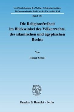 Die Religionsfreiheit im Blickwinkel des Völkerrechts, des islamischen und ägyptischen Rechts - Scheel, Holger