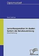 Lernortkooperation im dualen System der Berufsausbildung - Deitmer, Sven