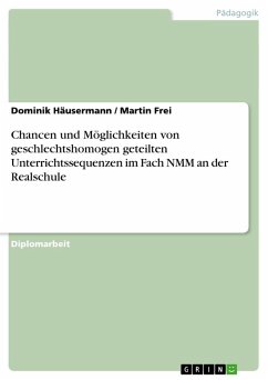 Chancen und Möglichkeiten von geschlechtshomogen geteilten Unterrichtssequenzen im Fach NMM an der Realschule - Frei, Martin; Häusermann, Dominik