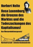 Rosa Luxemburg, die Grenzen des Marktes und die Todeszuckungen des Kapitalismus